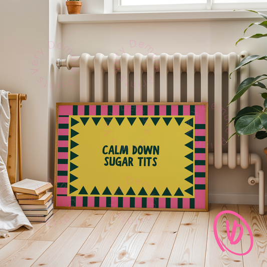 Calm Down Sugar Tits