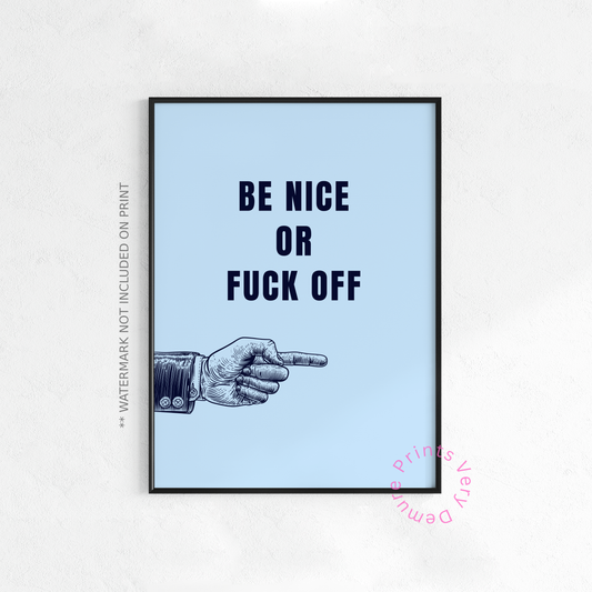 Be Nice or Fuck Off