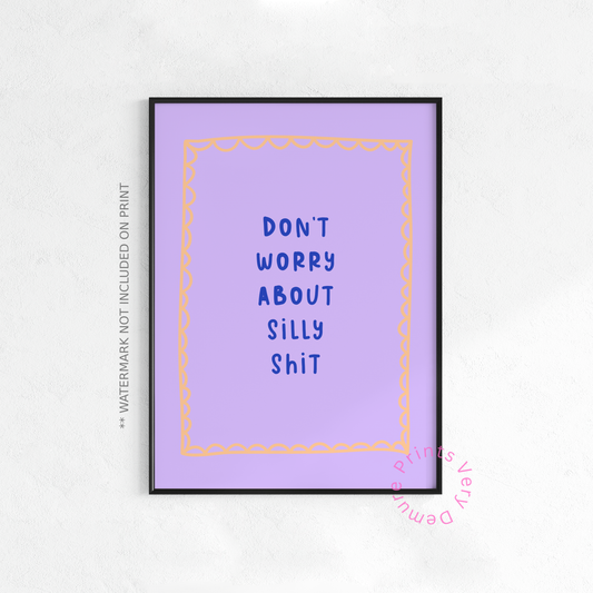 Don’t Worry About Silly Shit