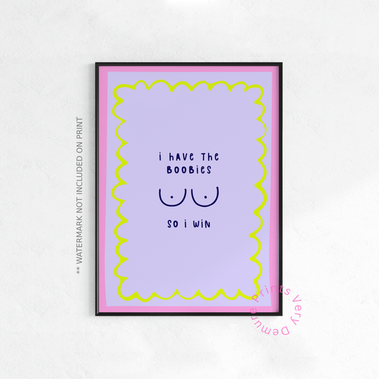 I have the Boobies, So I win