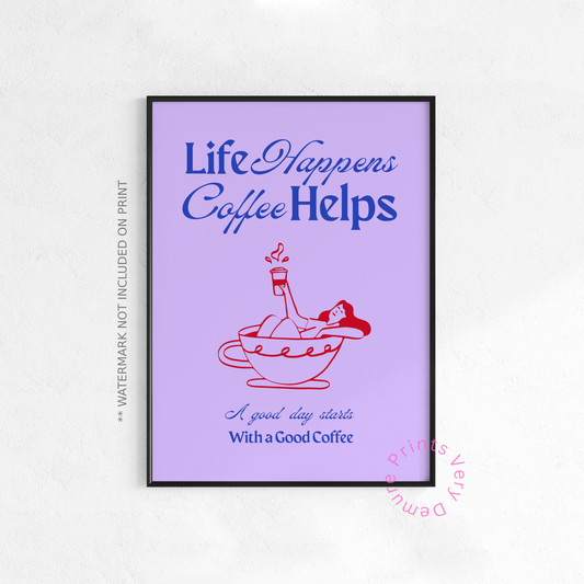 Life Happens, Coffee Helps