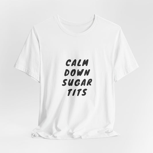 Calm Down Sugar Tits | White Graphic | Retro Tee | Organic Unisex T Shirt