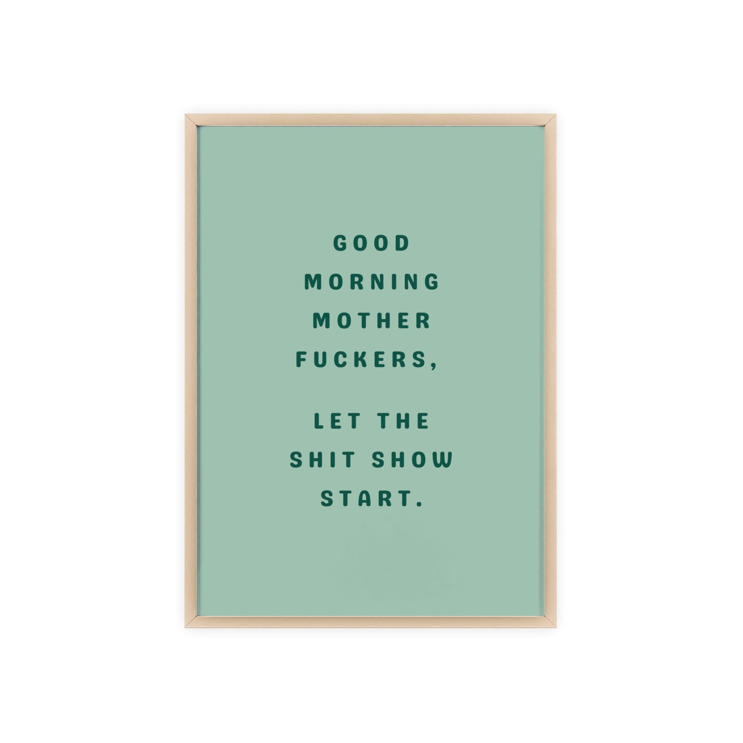 Good Morning, Motherf*ckers ( Sage Green ) - Frame