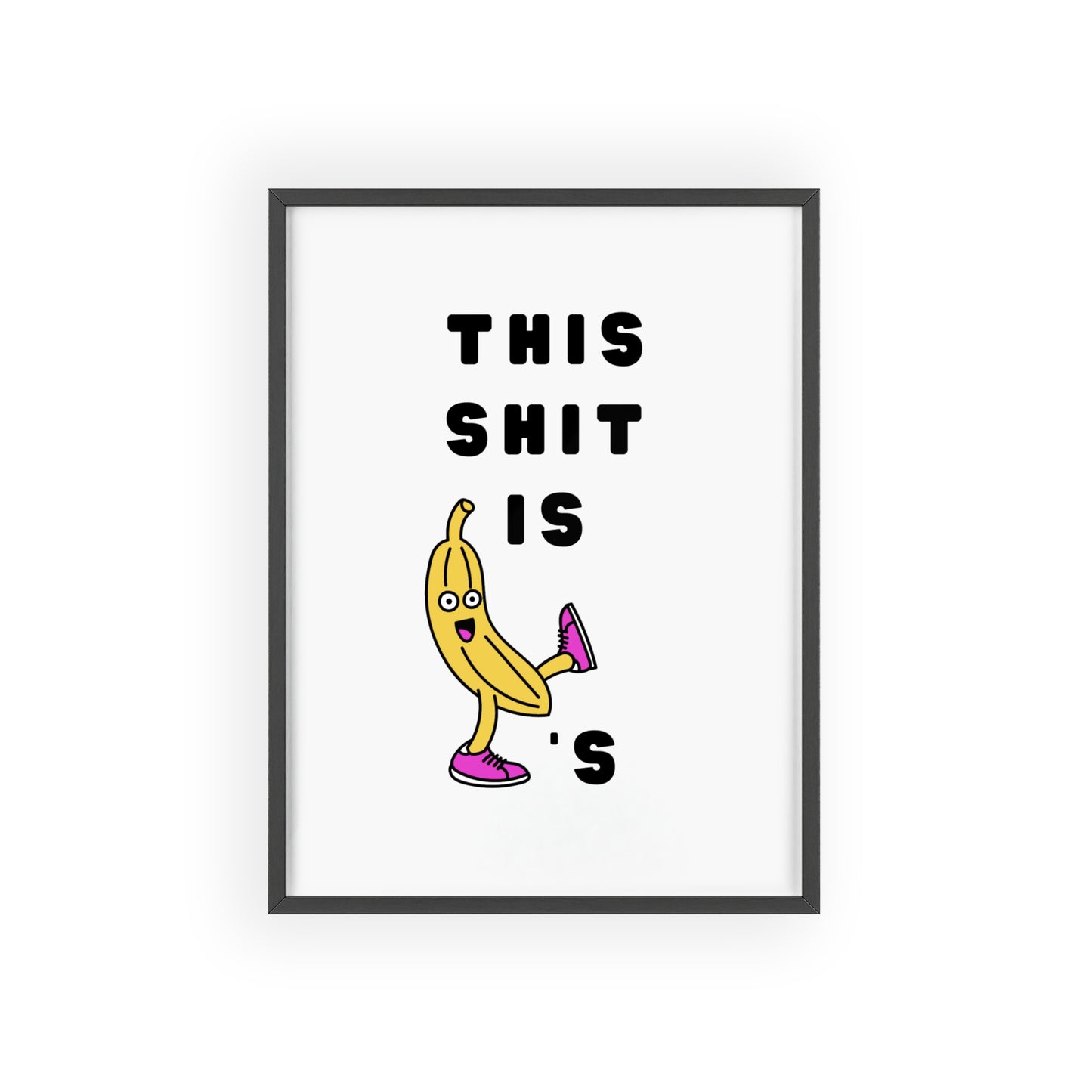 This Shit Is Bananas - Frame