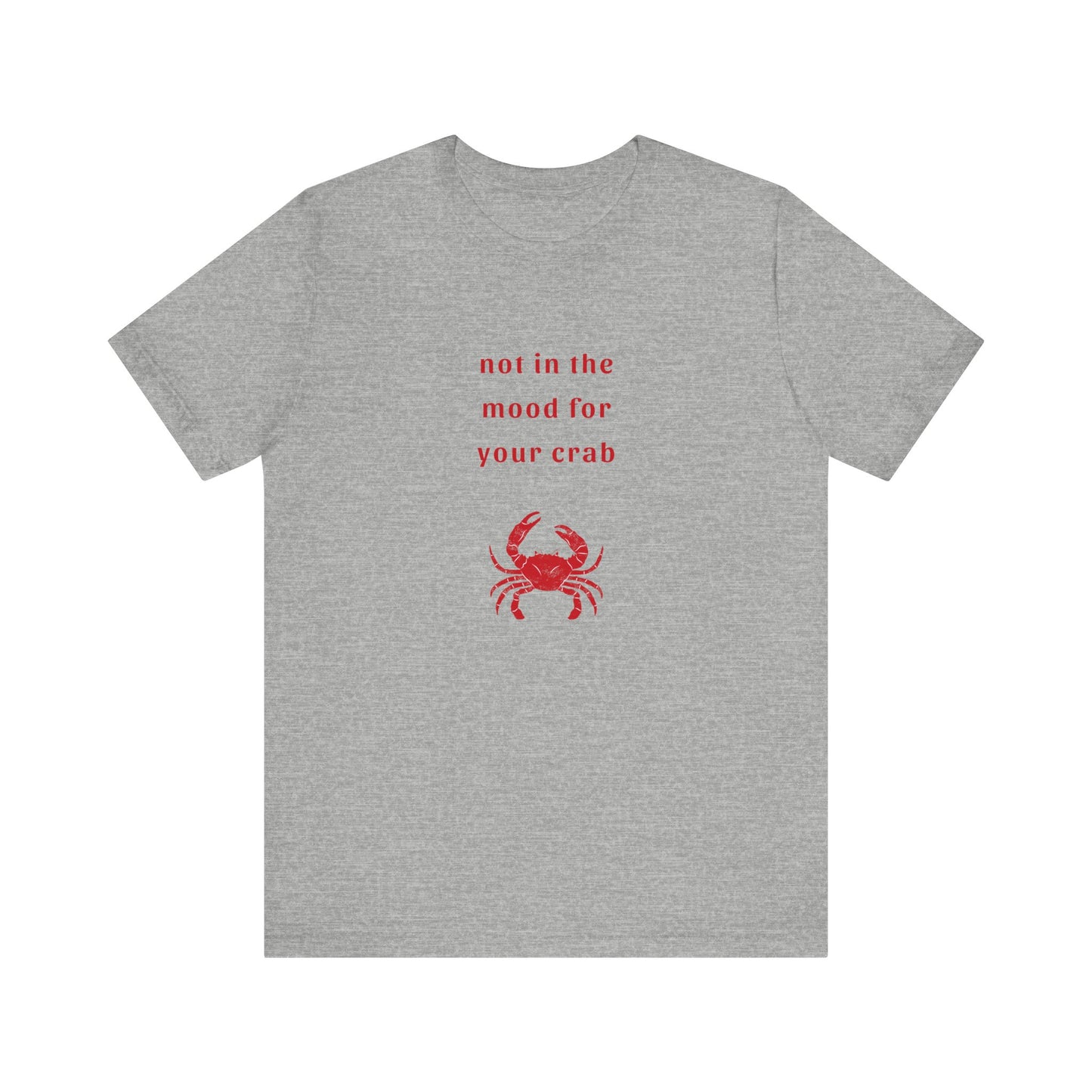 Not in the Mood for your Crab | Graphic White Tee | Organic Unisex T Shirt