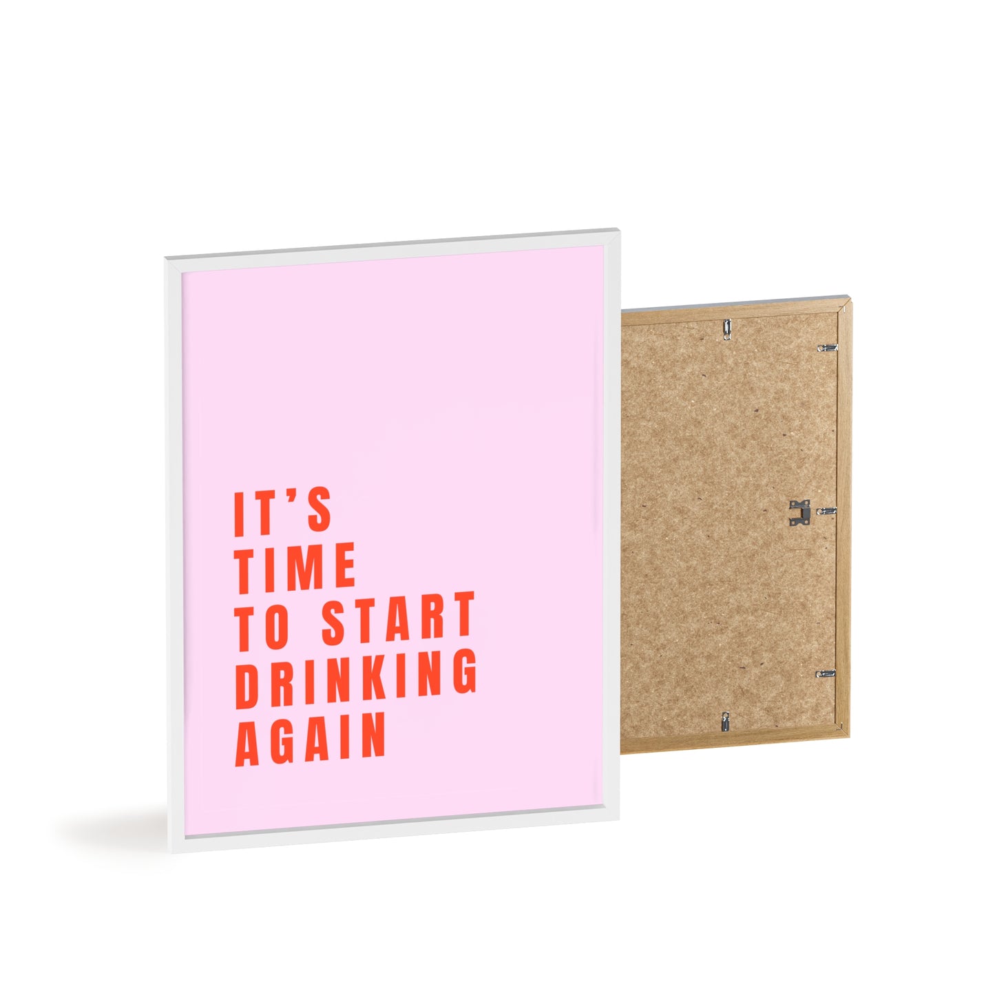 It’s Time to Start Drinking Again  ( Candy Pink ) - Frame