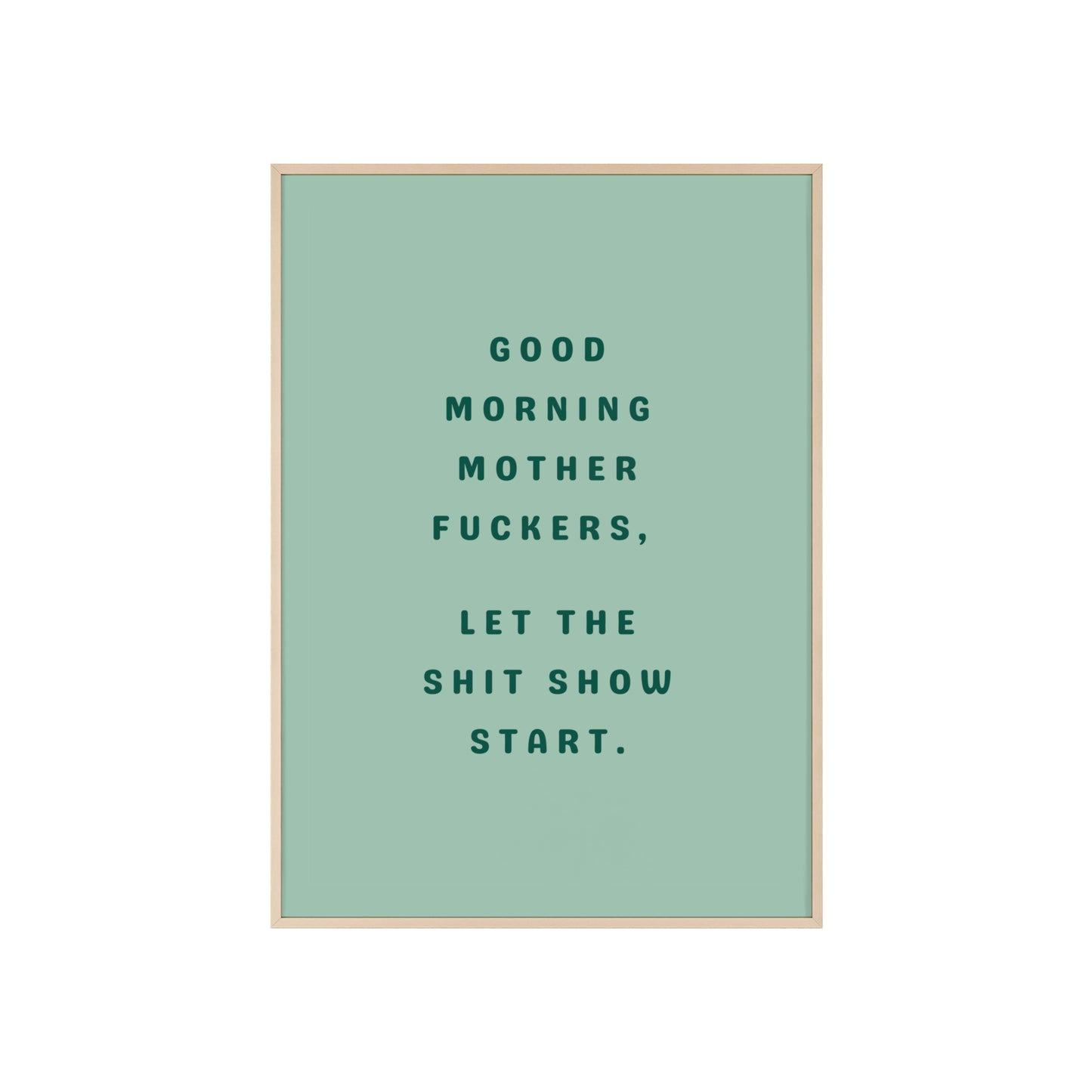 Good Morning, Motherf*ckers ( Sage Green ) - Frame