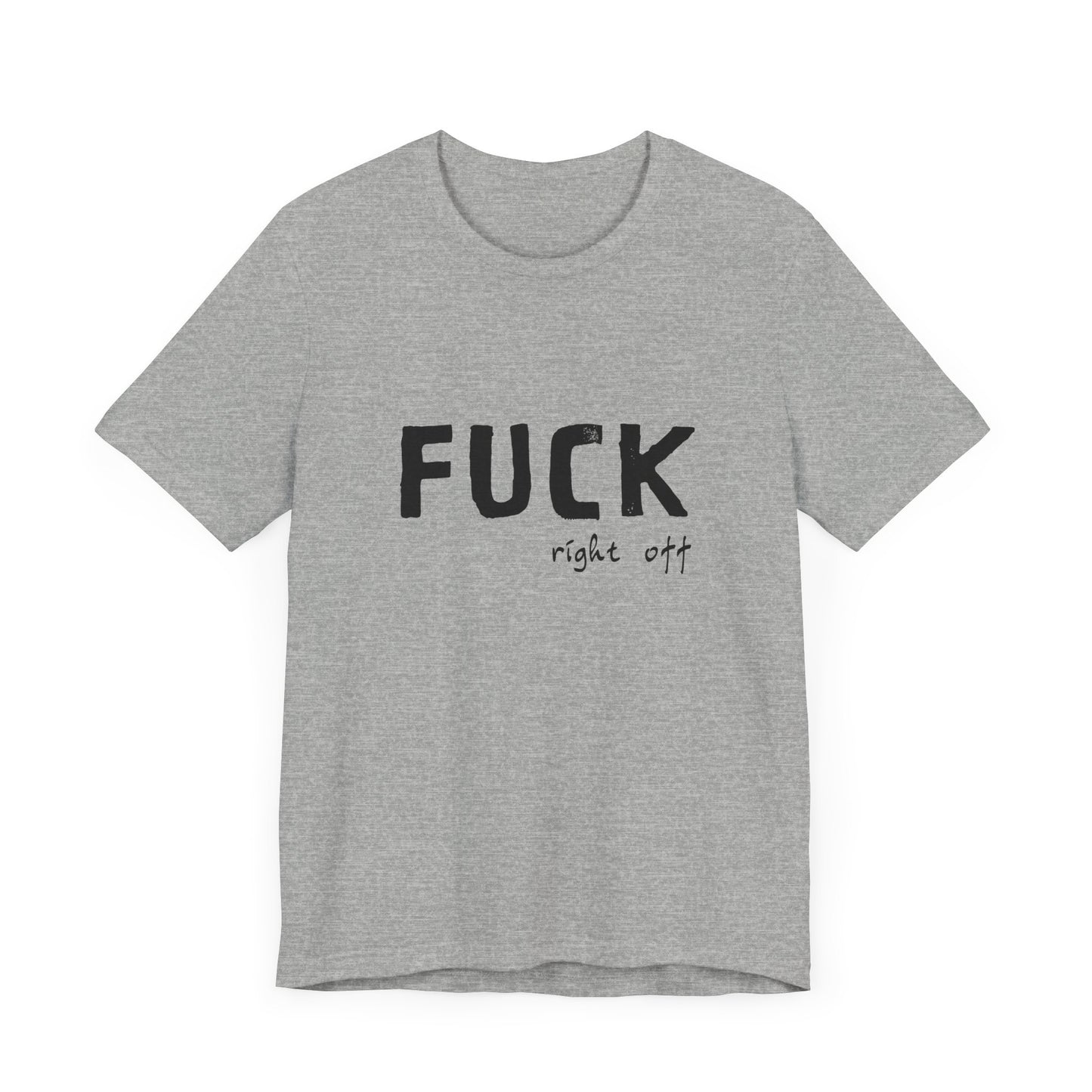 F*ck Right Off | Retro Tee | Organic Unisex T Shirt