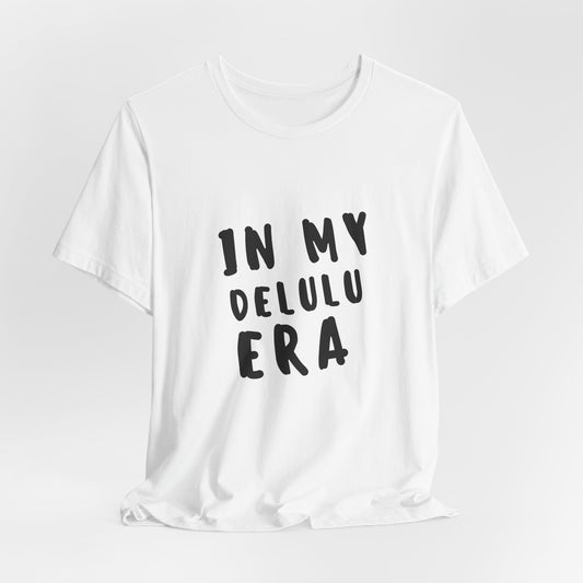 In My Delulu Era | Retro Tee | Organic Unisex T Shirt