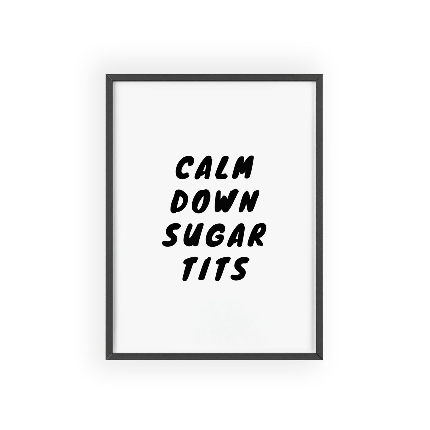 Calm Down Sugar Tits ( Monochrome Creme ) - Frame