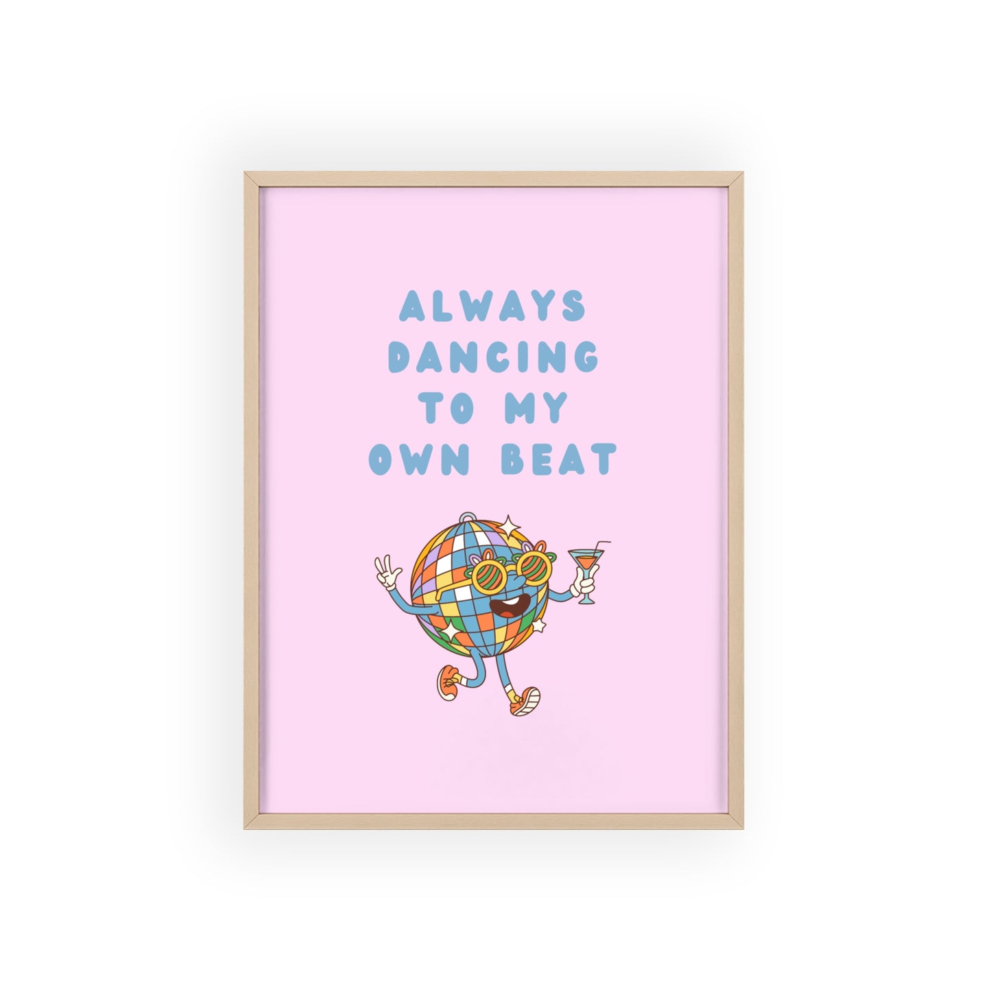 Always Dancing to my Own Beat ( Pink ) - Frame