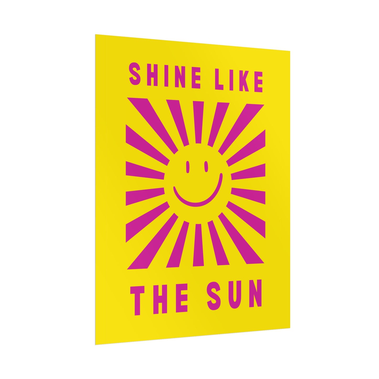 Shine Like The Sun ( Sunshine Yellow ) - Poster