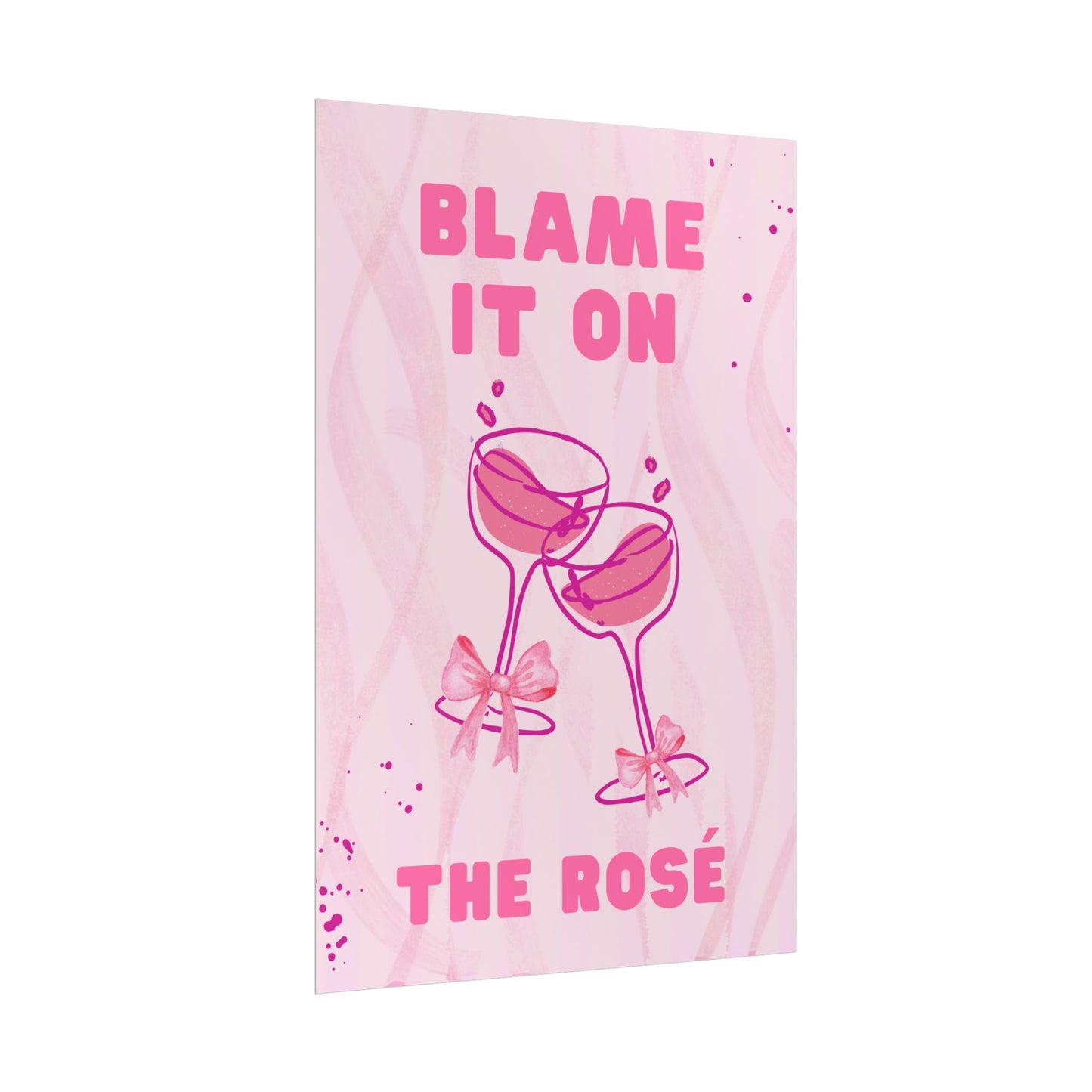 Blame It On The Rosé - Poster