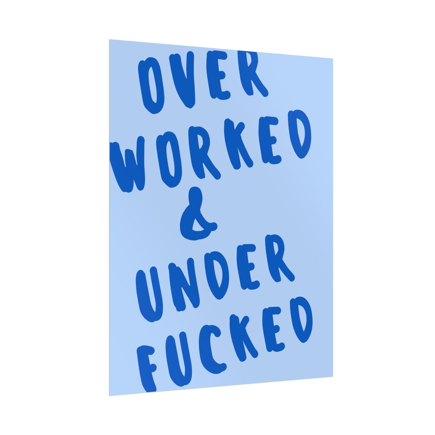 Over Worked & Under F*cked - Poster