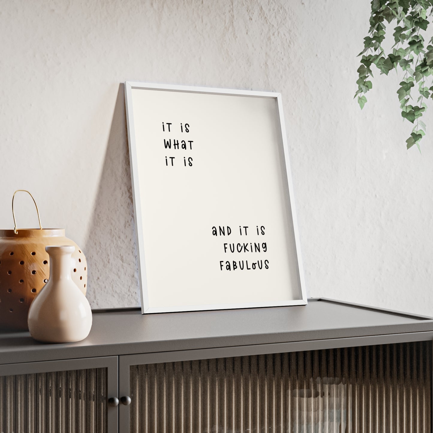 It is What It is & It is Fu*king Fabulous( Monochrome Creme ) - Frame