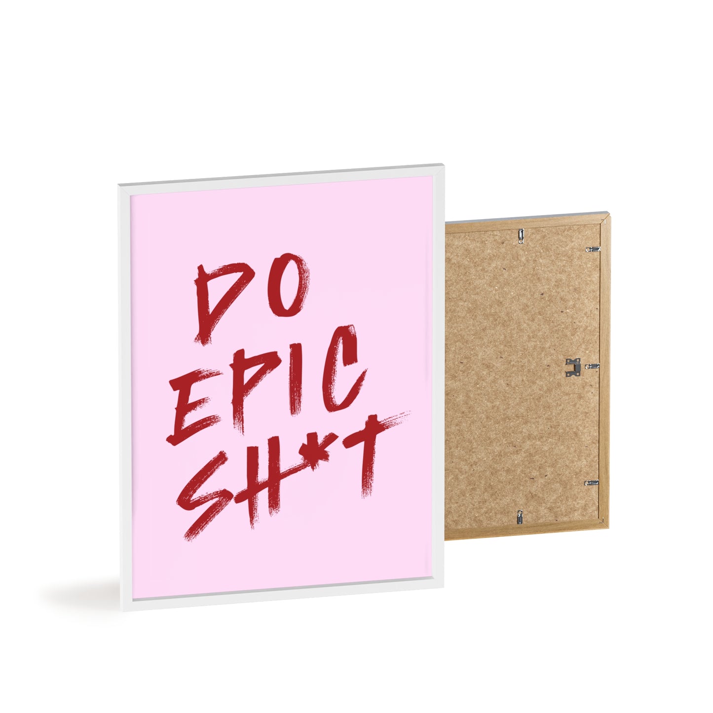 Do Epic Sh*t (Cherry Pink ) - Frame