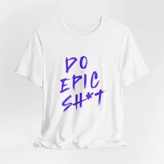 Do Epic Sh*t ( Electric Purple ) | Retro Tee | Organic Unisex T Shirt