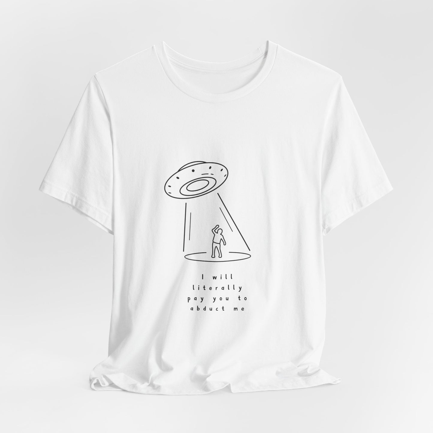 I'll Pay you to Abduct Me | Retro Tee | Organic Unisex T Shirt