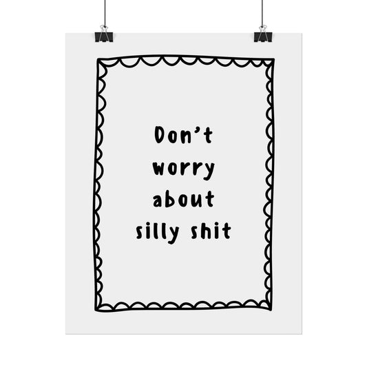 Don’t Worry About Silly Sh*t - Poster