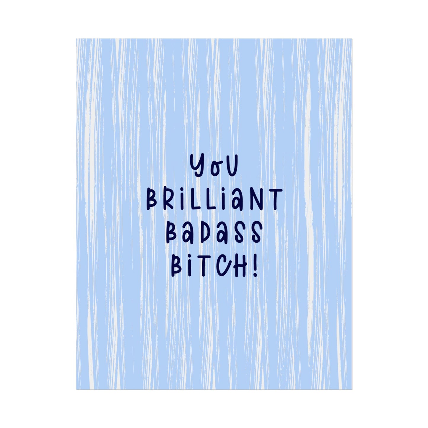 You Brililant Badass B*tch ( Powder Blue ) - Poster