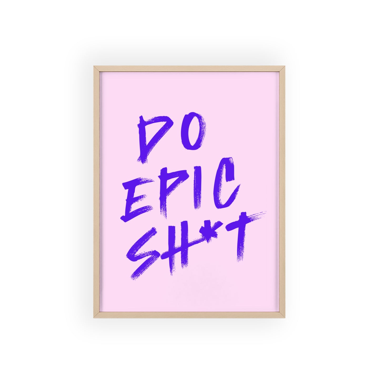 Do Epic Sh*t (Electric Purple ) - Frame