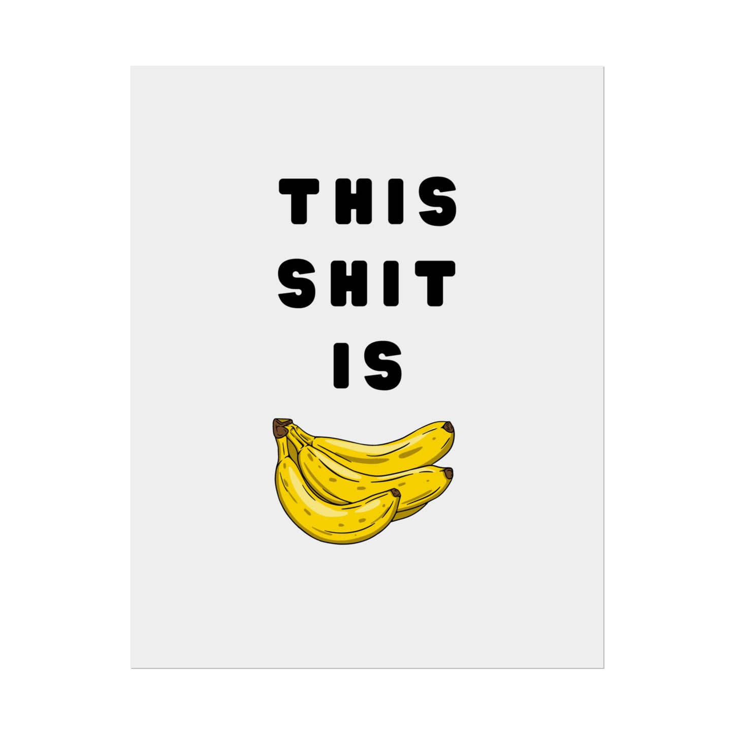 This Sh*t Is Bananas - Poster