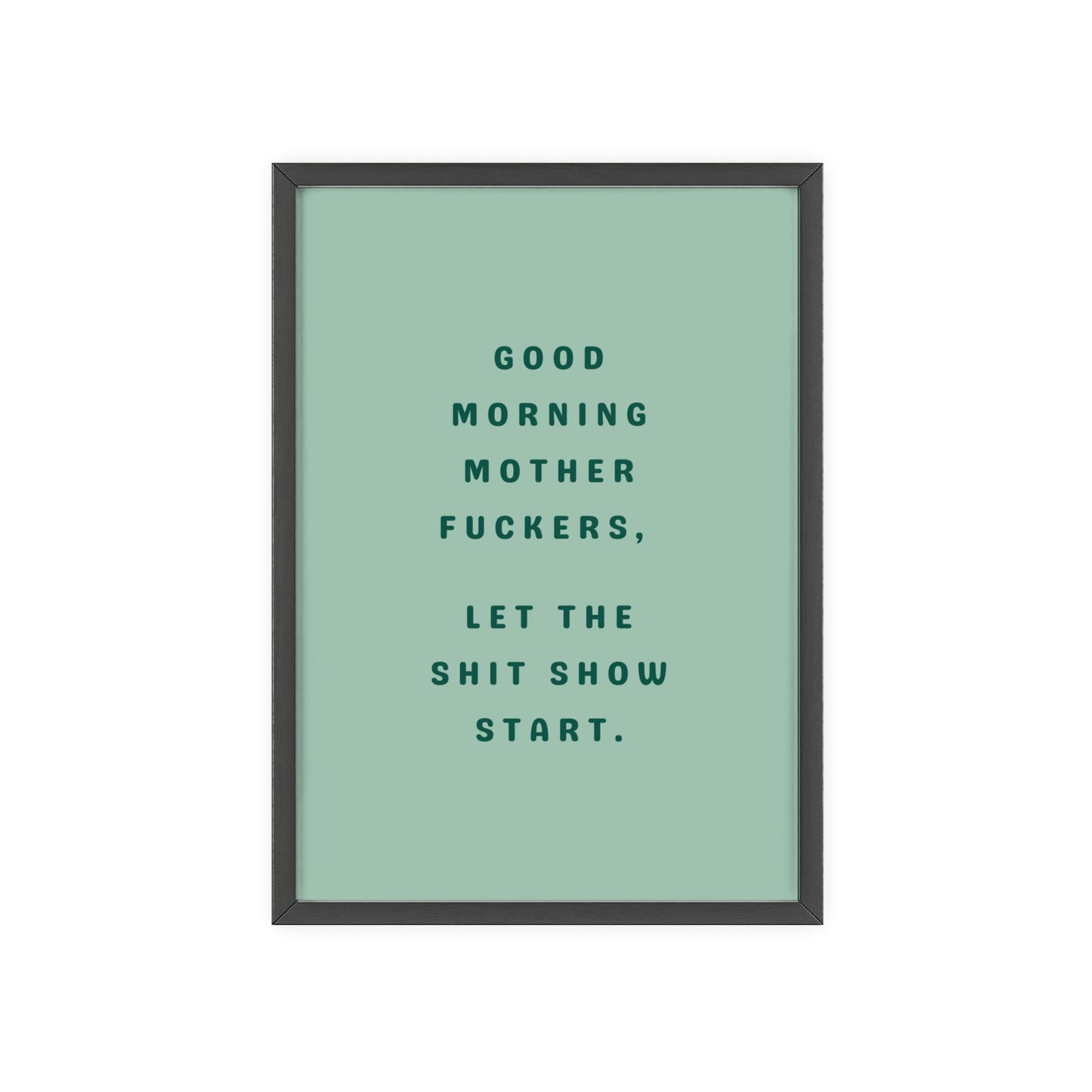 Good Morning, Motherf*ckers ( Sage Green ) - Frame