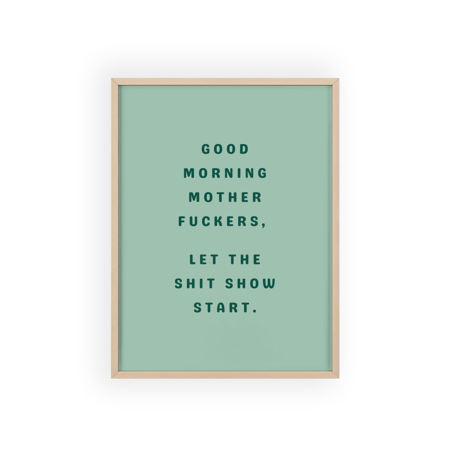 Good Morning, Motherf*ckers ( Sage Green ) - Frame