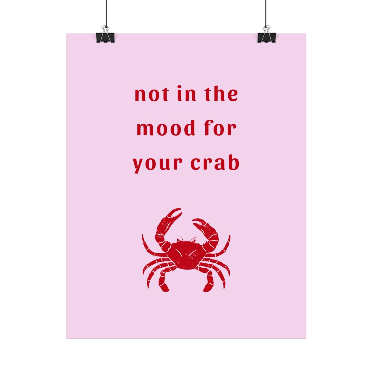 Not In The Mood For Your Crab - Poster