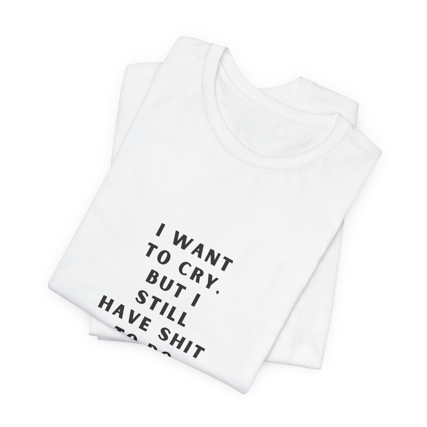 Still Have Shit to Do | White Graphic Tee | Organic Unisex T Shirt