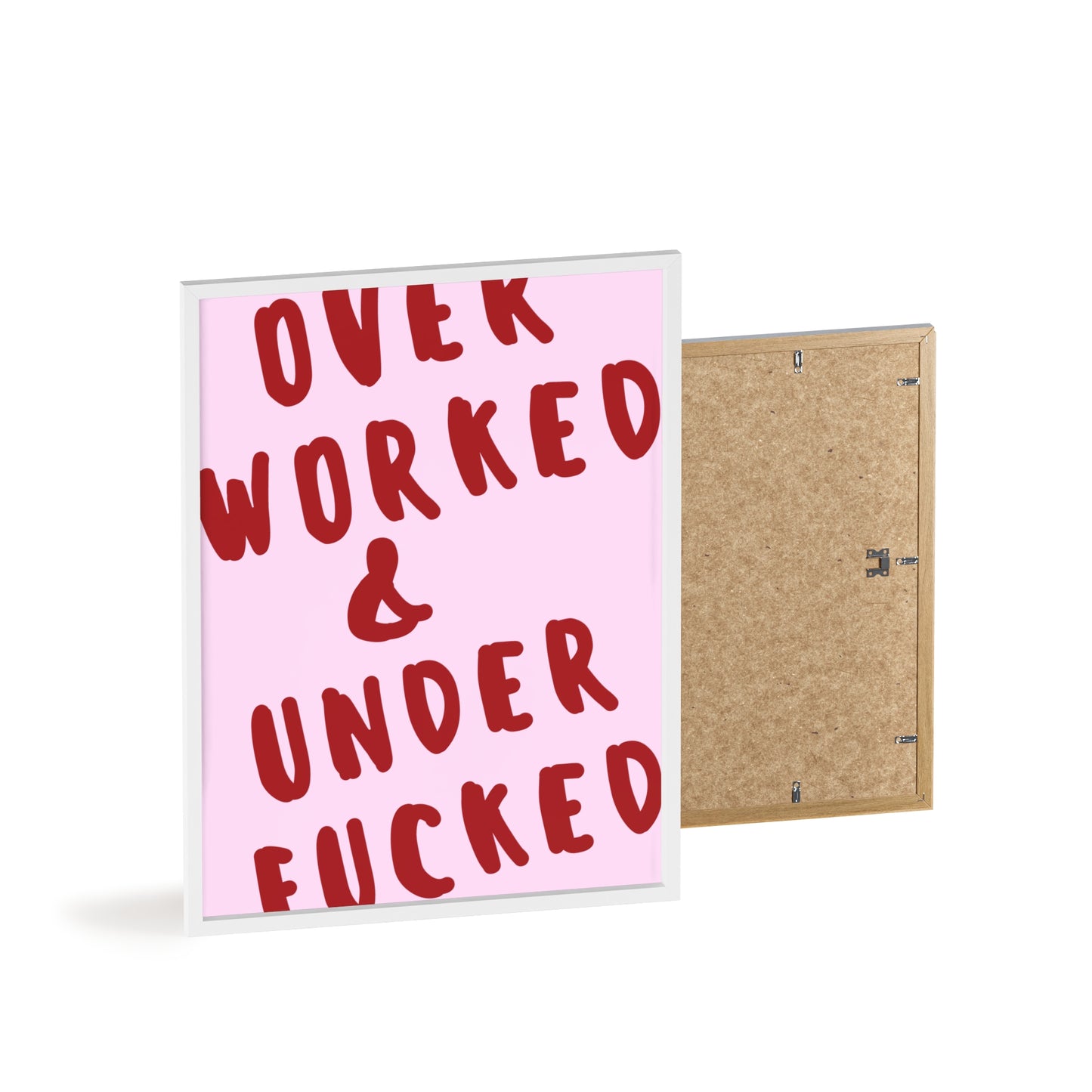 Over Worked & Under F*cked ( Pink ) - Frame