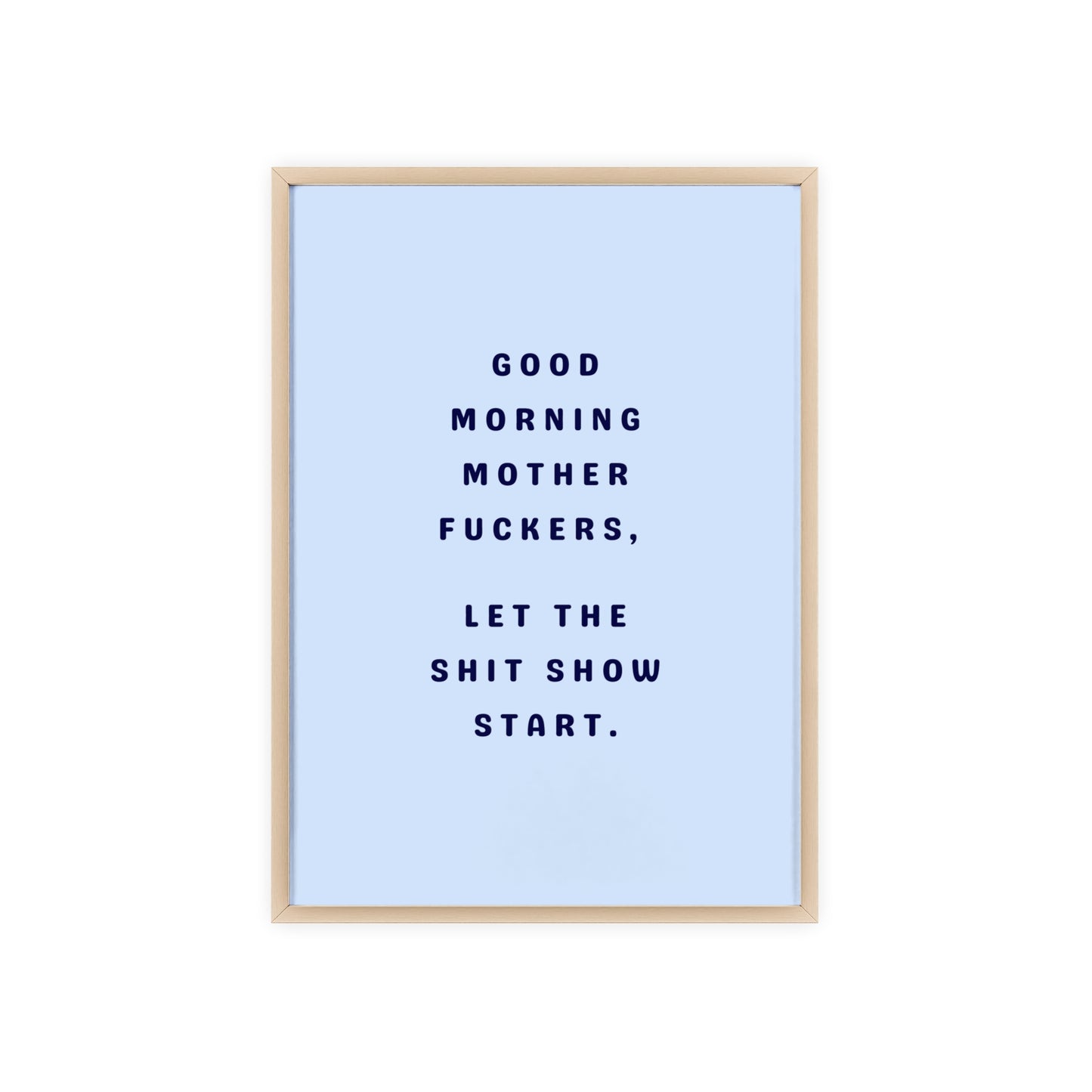 Good Morning, Motherf*ckers ( Sky Blue ) - Frame