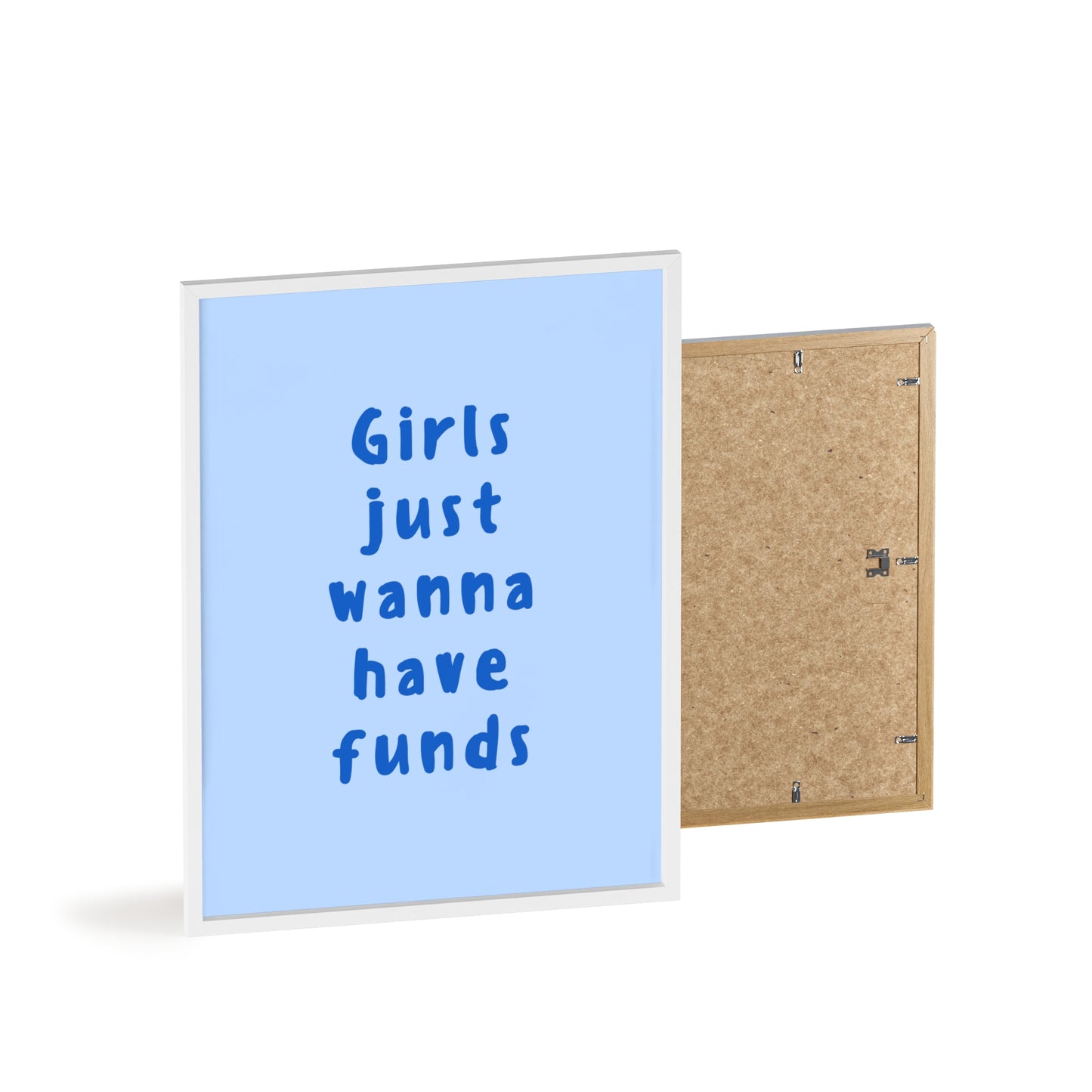 Girls just Wanna Have Funds ( Blue ) - Frame