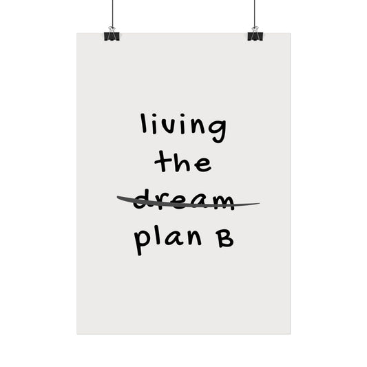 Living the Dream (Plan B) Creme - Poster