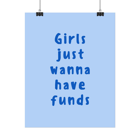 Girls just Wanna Have Funds ( Blue ) - Poster