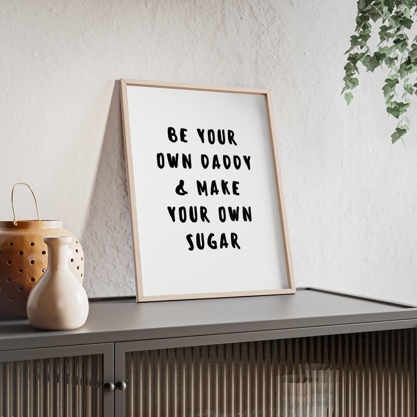 Be your own Daddy & Make your Own Sugar - Frame