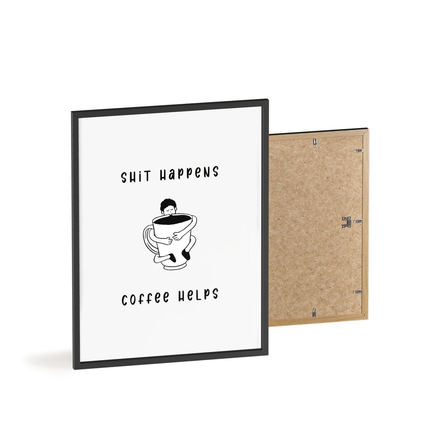 Sh*t Happens, Coffee Helps ( Monochrome Creme ) - Frame