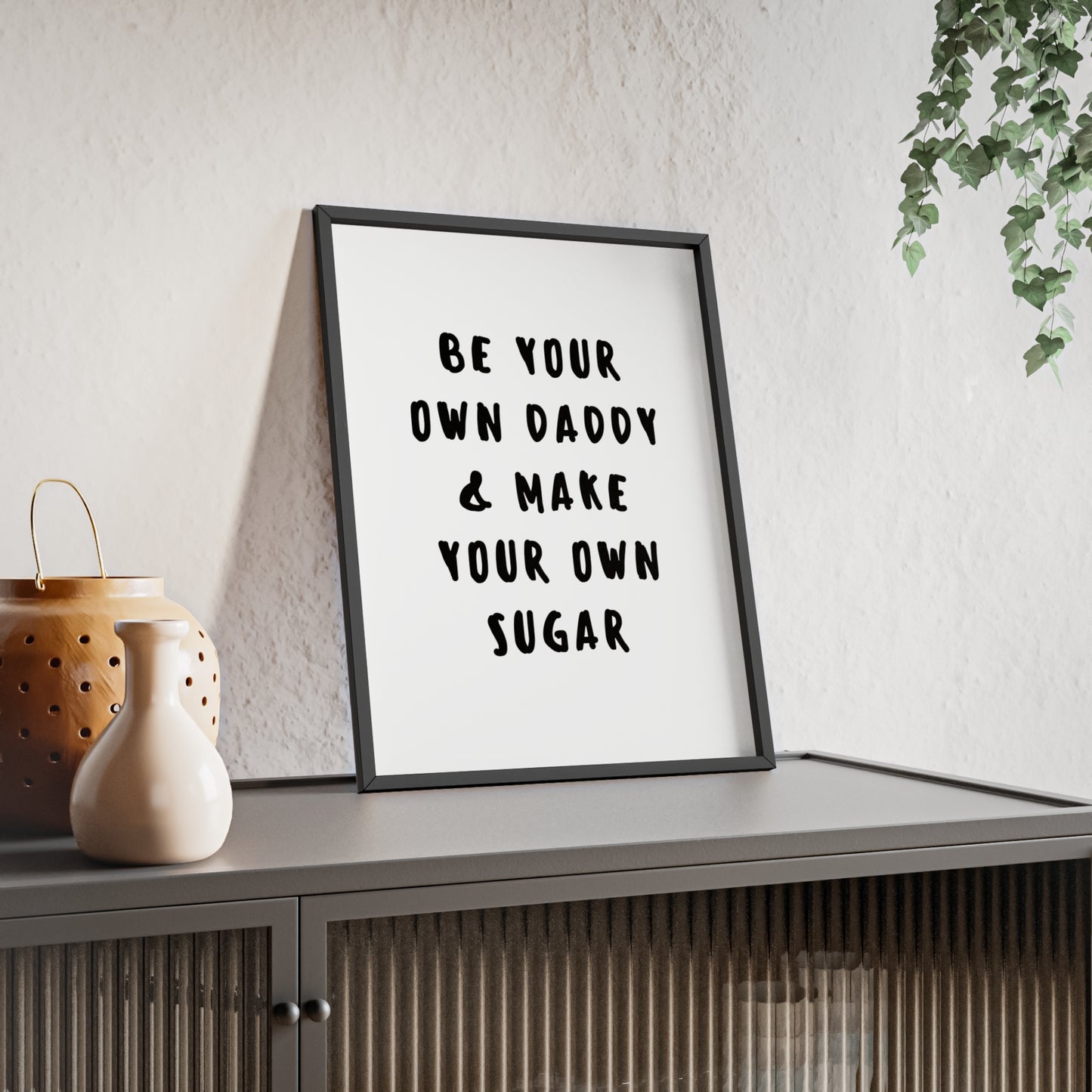 Be your own Daddy & Make your Own Sugar - Frame