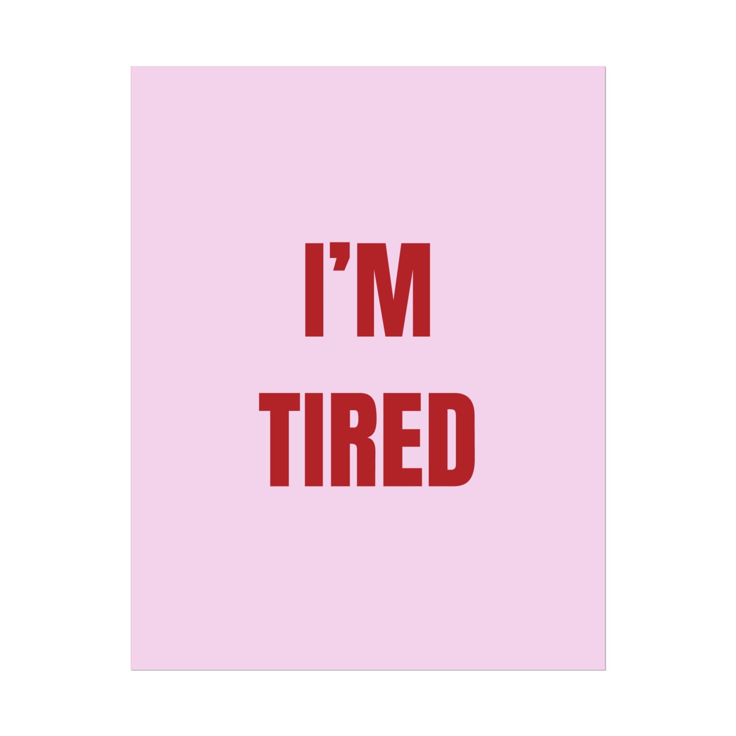 I'm Tired ( Pink ) - Poster