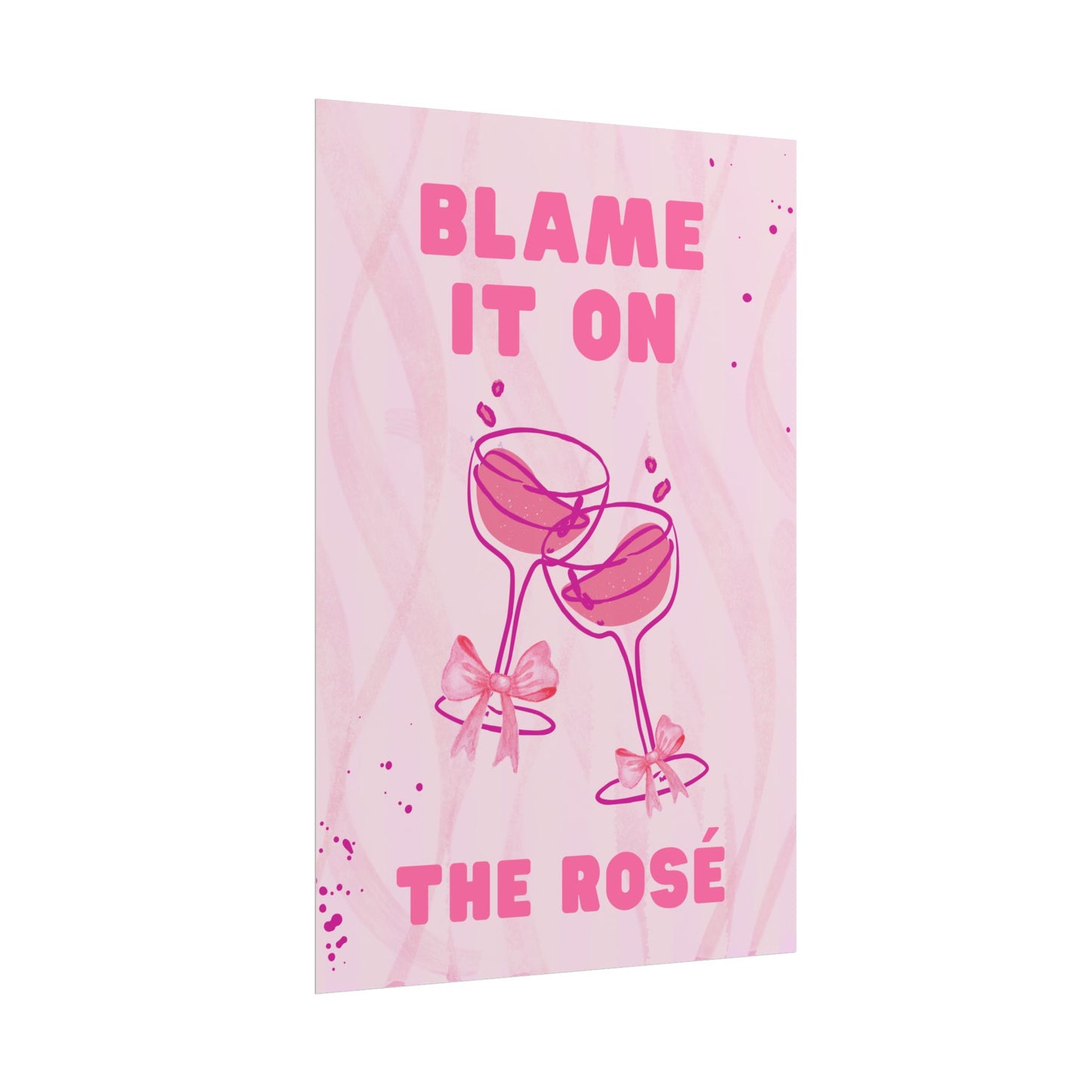 Blame It On The Rosé - Poster