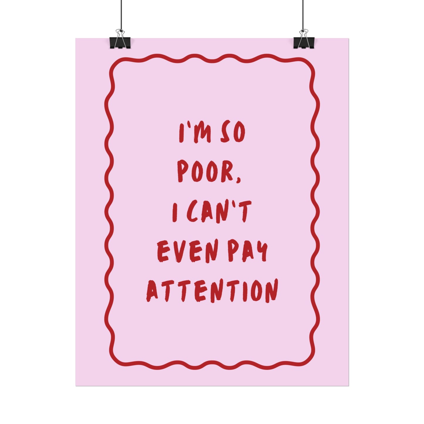 I’m So Poor, I Can’t Even Pay Attention ( Pink ) - Poster