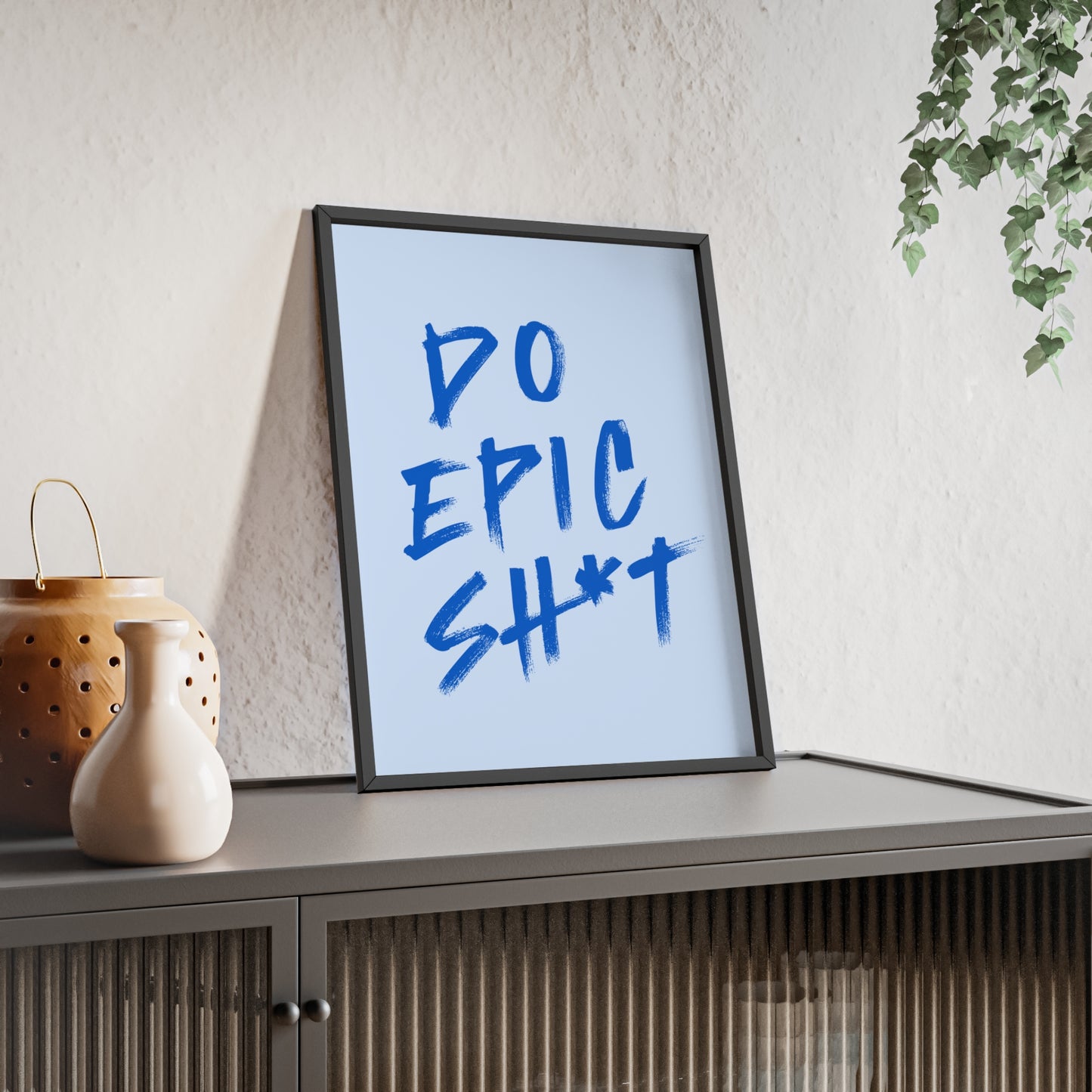 Do Epic Sh*t (Powder Blue) - Rahmen