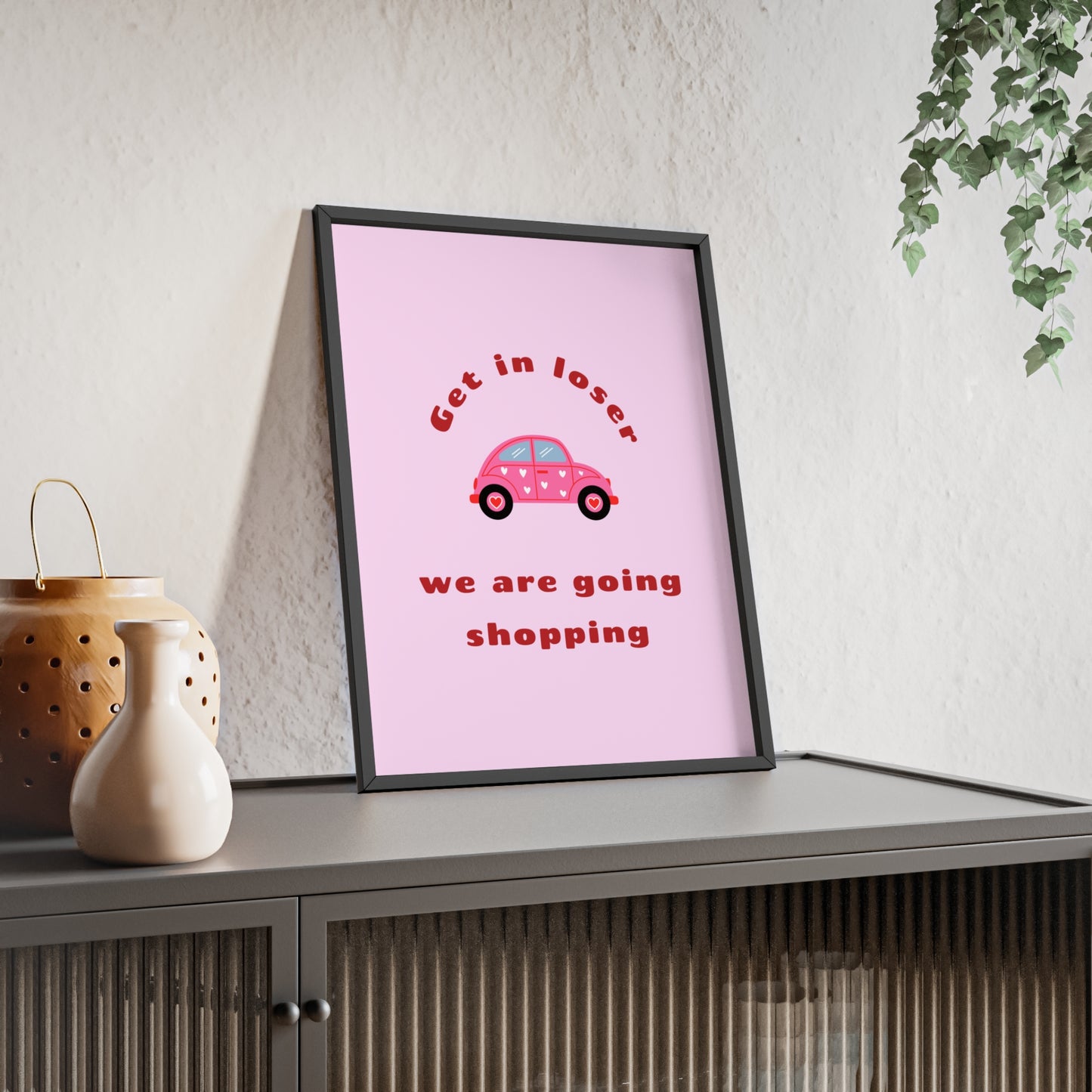 Get in Loser, We Are Going Shopping ( Beetle ) - Frame