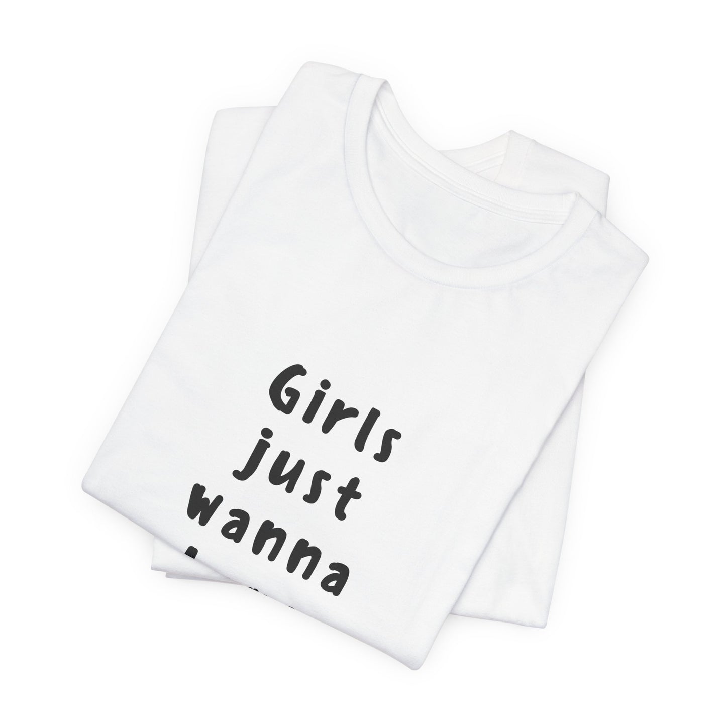 Girls Just Wanna Have Funds ( Monochrome ) | Retro Tee | Organic Unisex T Shirt