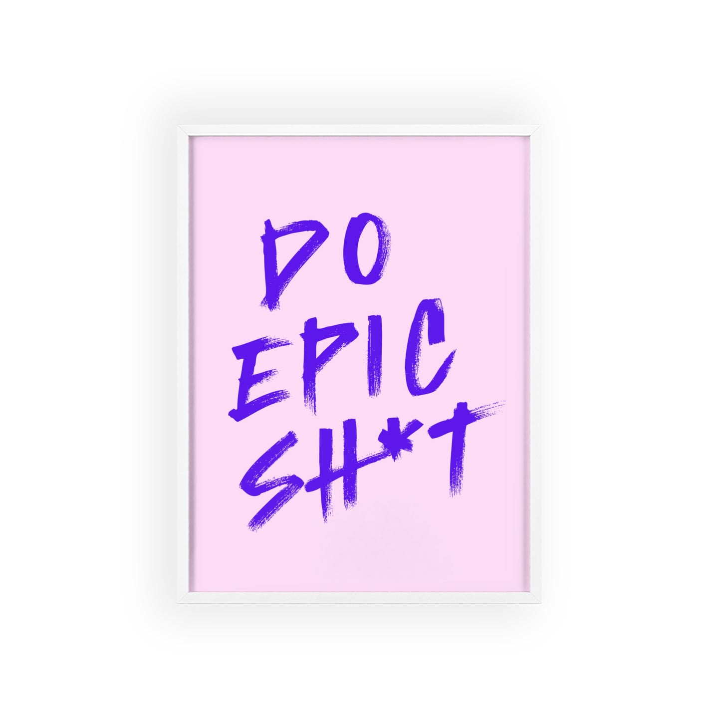 Do Epic Sh*t (Electric Purple ) - Frame