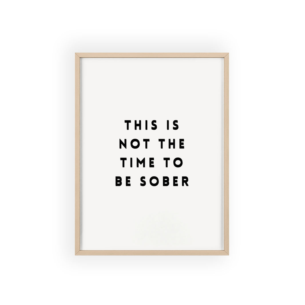 Not a Time to be Sober ( Monochrome Creme ) Digital