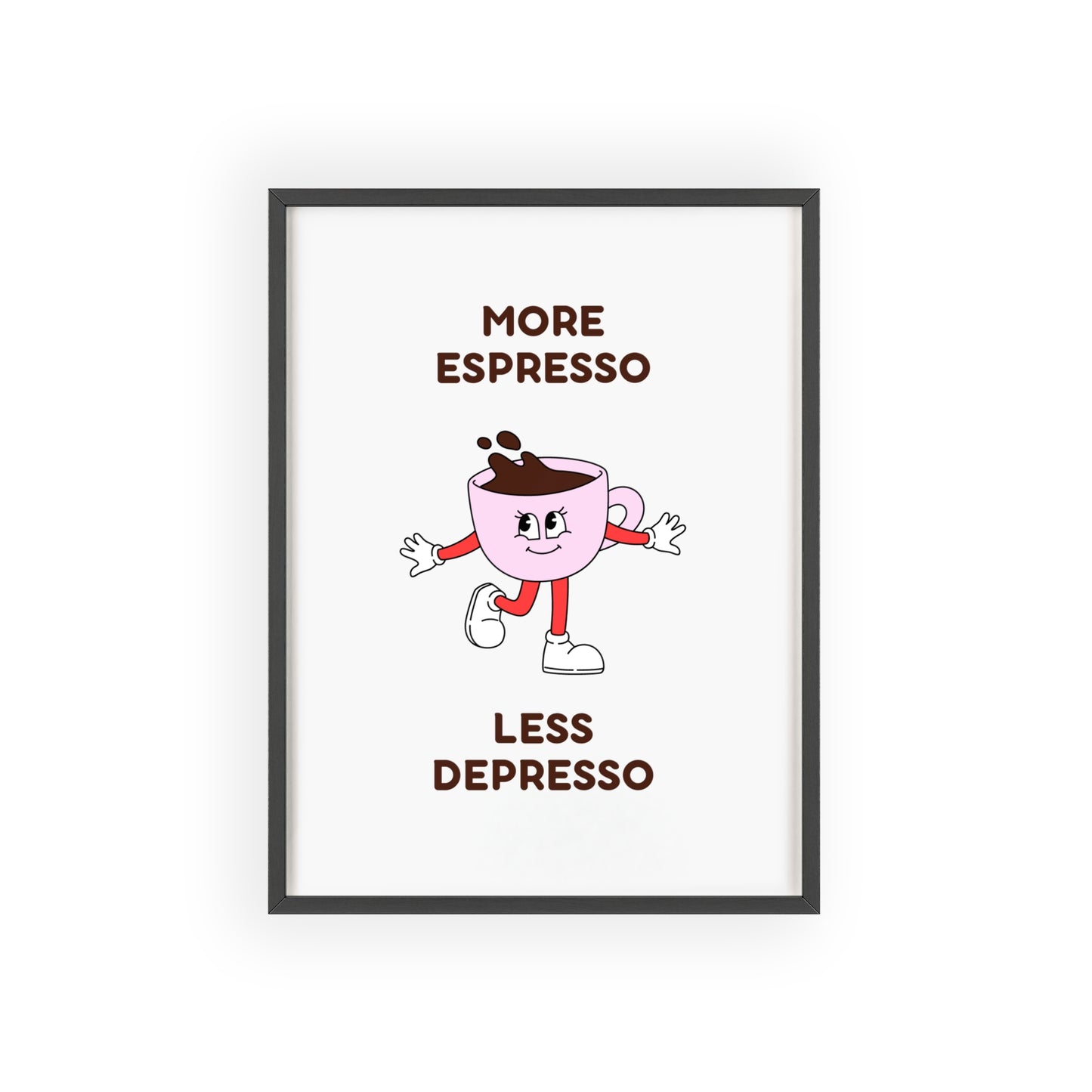 More Espresso, Less Depresso ( Pink ) - Frame