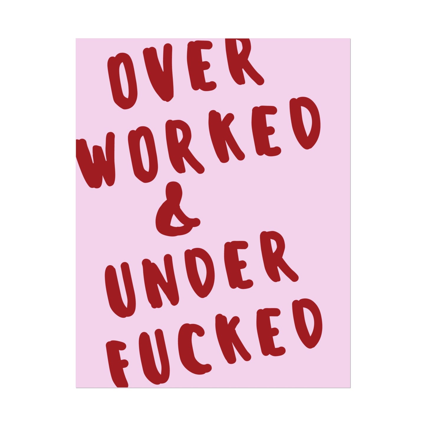 Over Worked & Under F*cked ( Pink ) - Poster