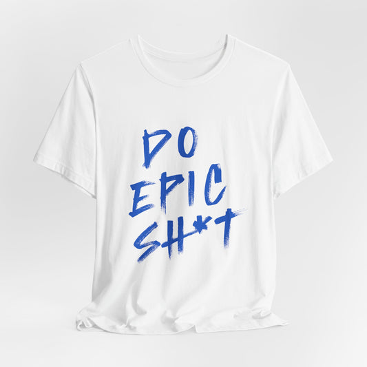 Do Epic Sh*t ( Electric Blue ) | Retro Tee | Organic Unisex T Shirt