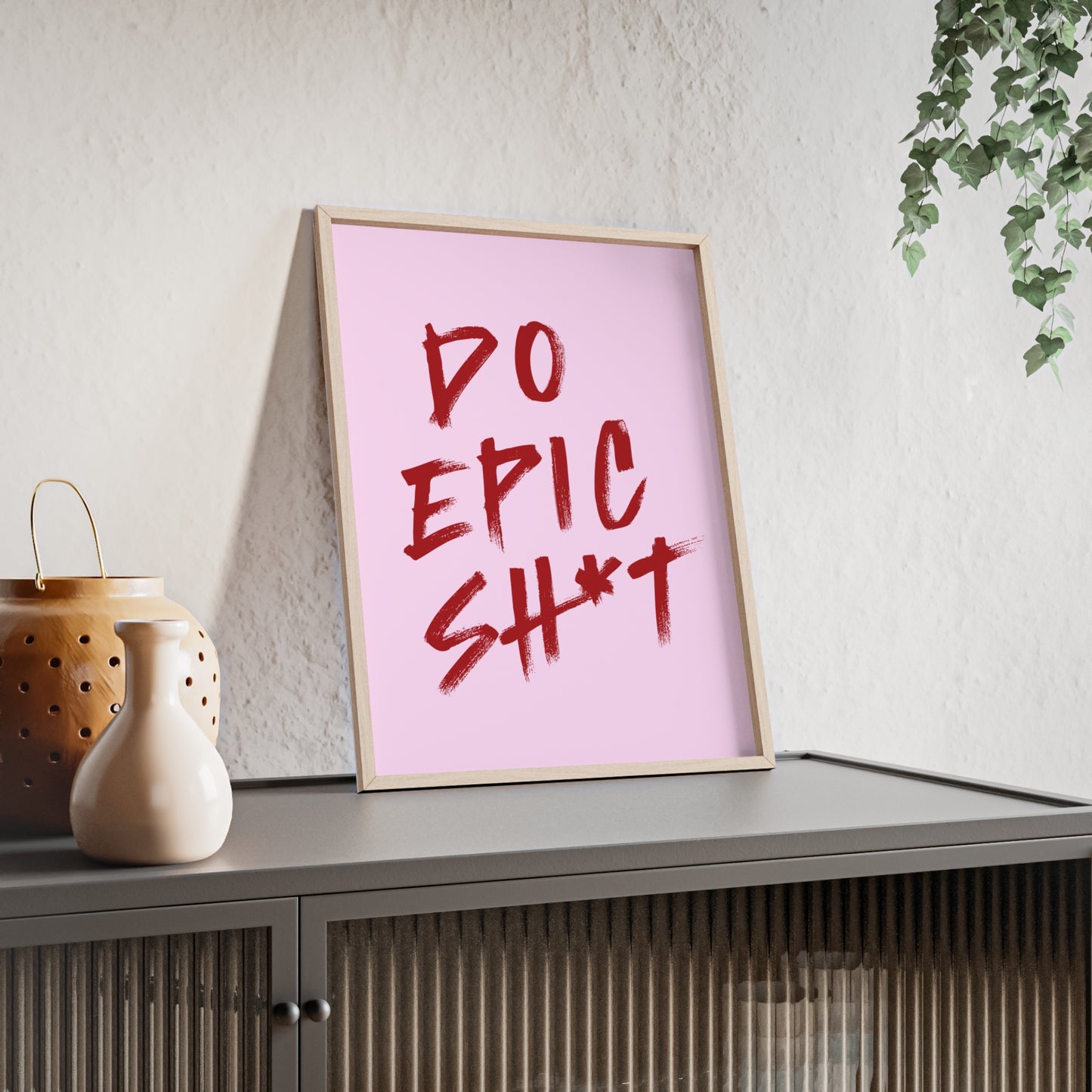 Do Epic Sh*t (Cherry Pink ) - Frame